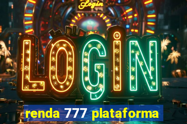 renda 777 plataforma